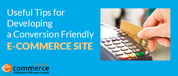 Useful Tips for Developing a Conversion Friendly E-Commerce Site